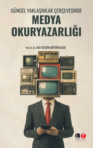 Güncel Yaklaşımlar Çerçevesinde Medya Okuryazarlığı