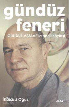 Gündüz Feneri; Gündüz Vassaf'la Nehir Söyleşi - Kitapiks.com