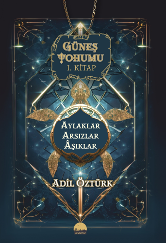 Güneş Tohumu I. Kitap;Aylaklar Arsızlar Aşıklar - Kitapiks.com