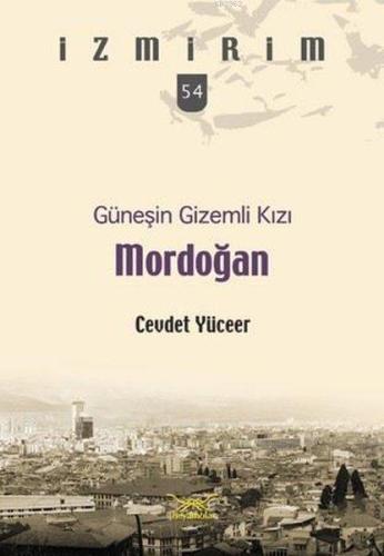 Güneşin Gizemli Kızı Mordoğan; İzmirim 54 - Kitapiks.com