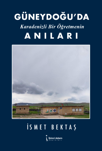 Güneydoğu'da Karadenizli Bir Öğretmenin Anıları - Kitapiks.com