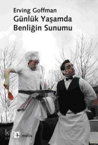 Günlük Yaşamda Benliğin Sunumu - Kitapiks.com