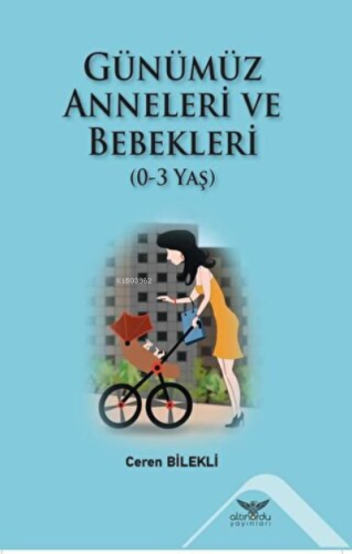 Günümüz Anneleri ve Bebekleri (0-3 Yaş) - Kitapiks.com