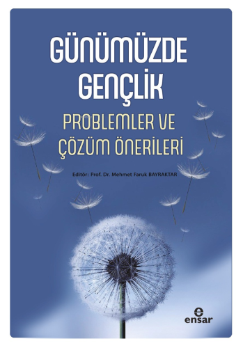 Günümüzde Gençlik;Problemler ve Çözüm Önerileri - Kitapiks.com