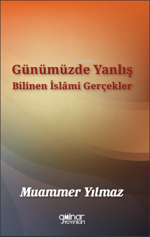Günümüzde Yanlış Bilinen İslami Gerçekler - Kitapiks.com