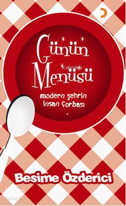 Günün Menüsü; Modern şehrin insan çorbası - Kitapiks.com