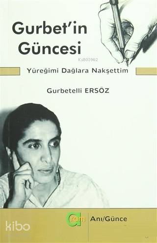 Gurbet'in Güncesi; Yüreğimi Dağlara Nakşettim - Kitapiks.com