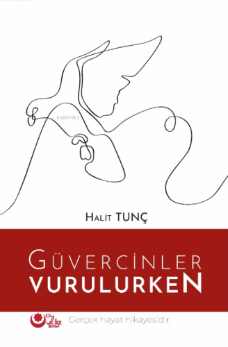 Güvercinler Vurulurken;Gerçek Hayat Hikayesidir - Kitapiks.com