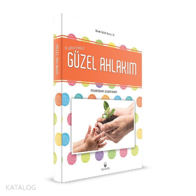 Güzel Ahlakım - Dinim İslam Serisi 4 - Kitapiks.com