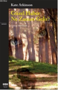 Güzel Haber Ne Zaman Gelir - Kitapiks.com
