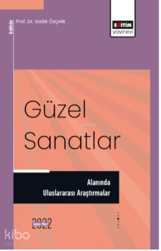 Güzel Sanatlar Alanında Uluslararası Araştırmalar - Kitapiks.com