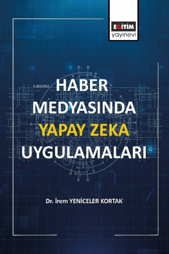 Haber Medyasında Yapay Zeka Uygulamaları - Kitapiks.com