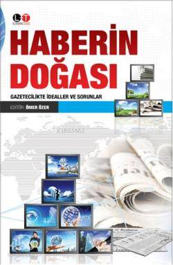 Haberin Doğası; Gazetecilikte İdealler ve Sorunlar - Kitapiks.com