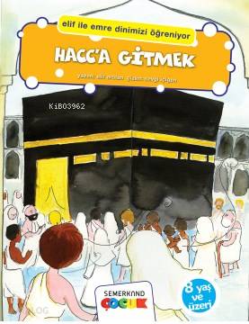 Hacca Gitmek; Elif İle Emre Dinimizi Öğreniyor - Kitapiks.com
