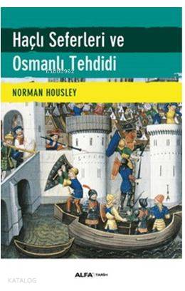 Haçlı Seferleri ve Osmanlı Tehdidi - Kitapiks.com
