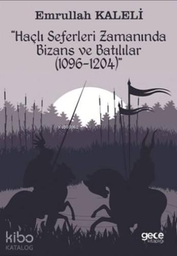 Haçlı Seferleri Zamanında Bizans ve Batılılar; 1069-1204 - Kitapiks.co