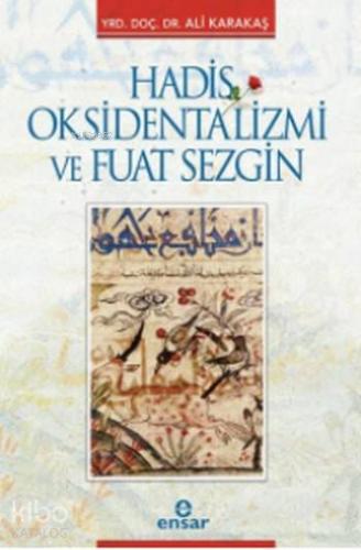 Hadis Oksidentalizmi ve Fuat Sezgin - Kitapiks.com