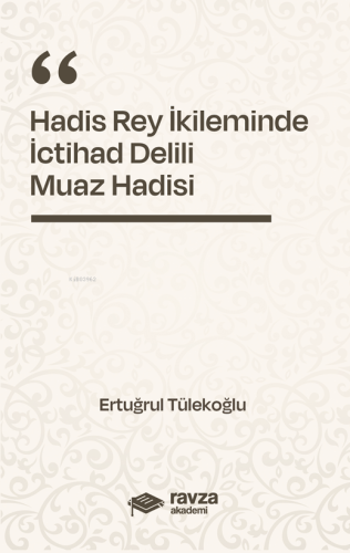 Hadis Rey İkliminde İctihad Delili;Muaz Hadisi - Kitapiks.com