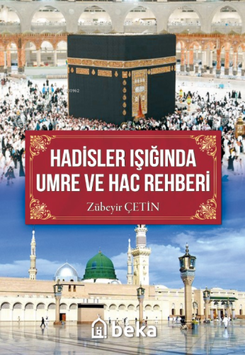 Hadisler Işığında Umre Ve Hac Rehberi - Kitapiks.com