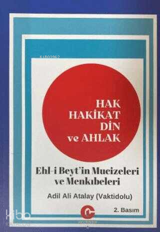 Hak Hakikat Din ve Ahlak-Ehl-i Beyt’in Mucizeleri ve Menkıbeleri - Kit