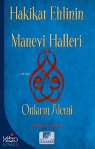 Hakikat Ehlinin Manevi Halleri; Onların Alemi - Kitapiks.com
