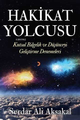 Hakikat Yolcusu; Kutsal Bilgelik ve Düşünceyi Geliştirme Denemeleri - 