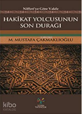 Hakikat Yolcusunun Son Durağı; Niferi'ye Göre Vakfe - Kitapiks.com