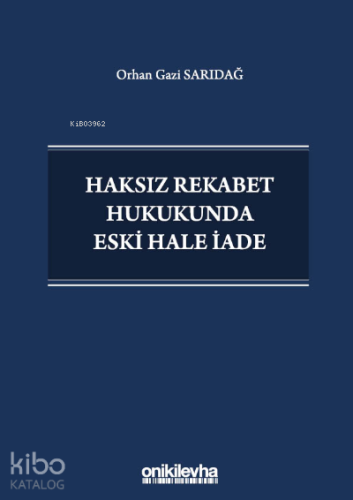 Haksız Rekabet Hukukunda Eski Hale İade - Kitapiks.com