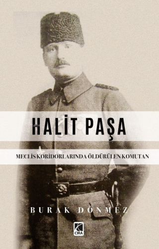 Halit Paşa;Meclis Koridorlarında Öldürülen Komutan - Kitapiks.com