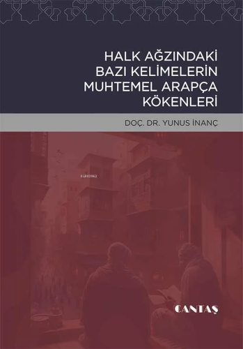 Halk Ağzında Bazı Kelimelerin Arapça Kökenleri - Kitapiks.com