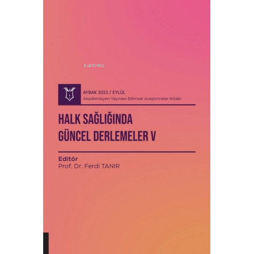 Halk Sağlığında Güncel Derlemeler V ( Aybak 2023 Eylül) - Kitapiks.com