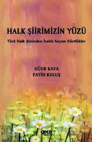 Halk Şiirimizin Yüzü;Türk Halk Şiirinden İzahlı Seçme Dörtlükler - Kit