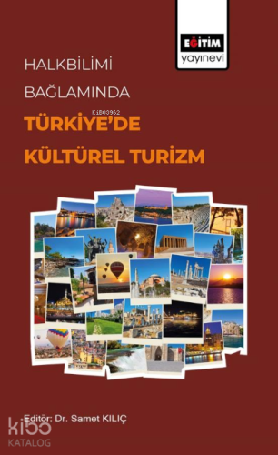Halkbilimi Bağlamında Türkiye’de Kültürel Turizm - Kitapiks.com