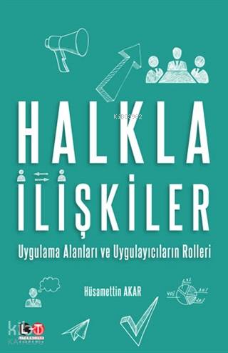 Halkla İlişkiler; Uygulama Alanları ve Uygulayıcıların Rolleri - Kitap