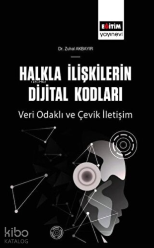 Halkla İlişkilerin Dijital Kodları Veri Odaklı Ve Çevik İletişim - Kit
