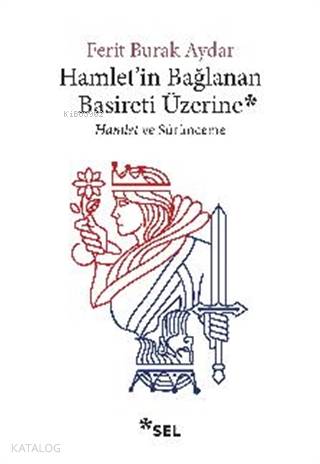 Hamlet'in Bağlanan Basireti Üzerine; Hamlet ve Sürünmece - Kitapiks.co