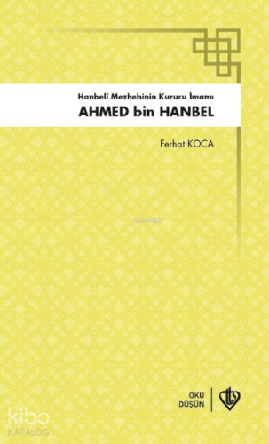 Hanbeli Mezhebinin Kurucu İmamı Ahmed Bin Hanbel - Kitapiks.com
