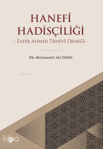 Hanefi Hadisçiliği Zafer Ahmed Tanevi Örneği - Kitapiks.com
