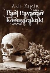 Hani Hayattan Konuşacaktık! - Kitapiks.com