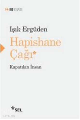 Hapishane Çağı; Kapatılan İnsan - Kitapiks.com
