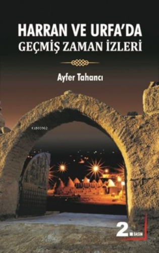 Harran Ve Urfada Geçmiş Zaman Izleri - Kitapiks.com
