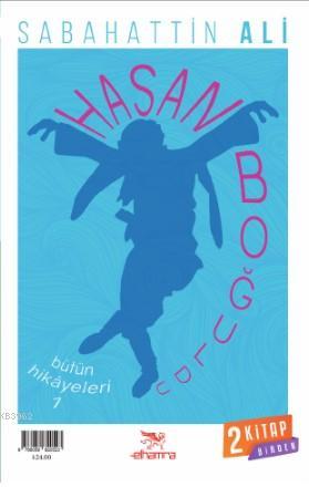 Hasan Boğuldu - Sevgi Neredeyse Tanrı Oradadır; (Tek Ciltte 2 Kitap)