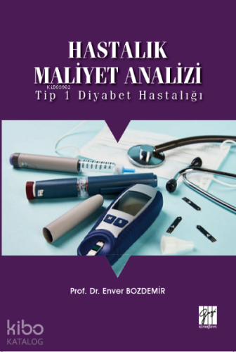 Hastalık Maliyet Analizi ;Tip 1 Diyabet Hastalığı - Kitapiks.com