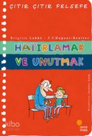Hatırlamak ve Unutmak; Çıtır Çıtır Felsefe 29 - Kitapiks.com