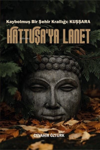 Hattuşa'ya Lanet - Kaybolmuş Bir Şehir Krallığı Kuşşara - Kitapiks.com