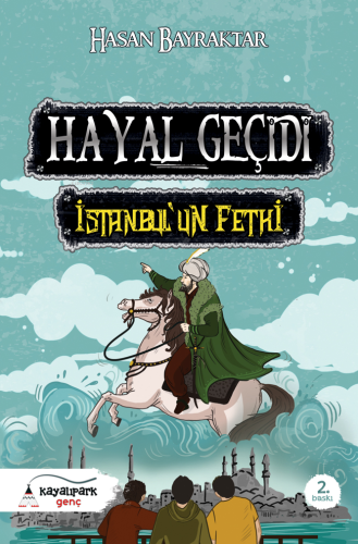 Hayal Geçidi - İstanbul'un Fethi - Kitapiks.com