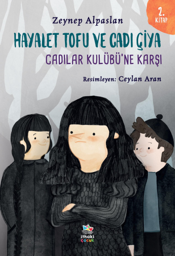 Hayalet Tofu ve Cadı Çiya - 2. Kitap Cadılar Kulübü’ne Karşı - Kitapik