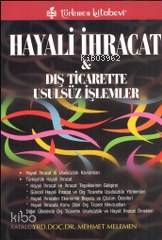 Hayali İhracat; ve Dış Ticarette Usulsüz İşlemler - Kitapiks.com