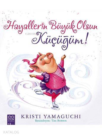 Hayallerin Büyük Olsun Küçüğüm! - Kitapiks.com