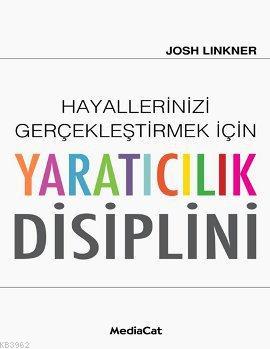 Hayallerinizi Gerçekleştirmek İçin Yaratıcılık Disiplini - Kitapiks.co